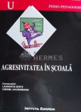Psihopedagogie. Agresivitatea in scoala - 2001 - Cornel Havarneanu ($N36), Institutul European