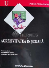 Psihopedagogie. Agresivitatea in scoala - 2001 - Cornel Havarneanu ($N36)