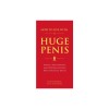 How to Live with a Huge Penis: Advice, Meditations, and Wisdom for Men Who Have Too Much