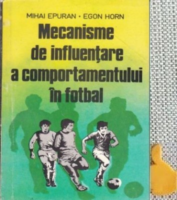 Mecanisme de influentare a comportamentului in fotbal Mihai Epuran, Egon Horn foto