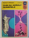 CUM AU APARUT NUMERELE de FLORICA T. CAMPAN , ILUSTRATII de PETRE VULCANESCU , 1972