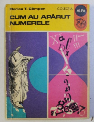 CUM AU APARUT NUMERELE de FLORICA T. CAMPAN , ILUSTRATII de PETRE VULCANESCU , 1972 foto