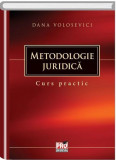 Metodologie juridica. Curs practic | Dana Volosevici, Pro Universitaria