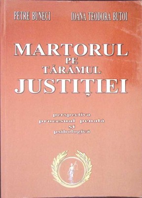 MARTORUL PE TARAMUL JUSTITIEI. PERSPECTIVA PROCESUAL PENALA SI PSIHOLOGICA-PETRE BUNECI-268574 foto