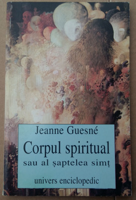 (C501) JEANNE GUESNE - CORPUL SPIRITUAL SAU AL SAPTELE SIMT foto