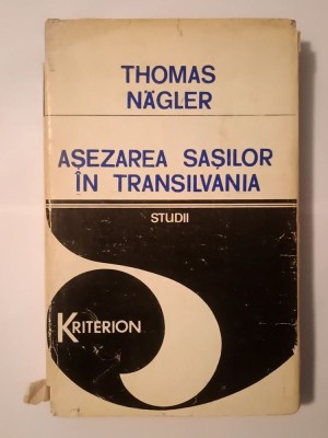 Thomas Nagler - Așezarea sașilor &amp;icirc;n Transilvania: studii (1981) (prezintă unele sublinieri) foto