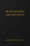Managing Uncertainty