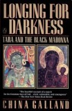 Longing for Darkness: Tara and the Black Madonna; A Ten-Year Journey