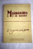 Maimonides y su mundo Maimonides si lumea sa (in spaniola)