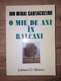 O mie de ani in Balcani- Ion Mihai Cantacuzino