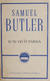 Cumpara ieftin Si tu vei fi tarana - Samuel Butler