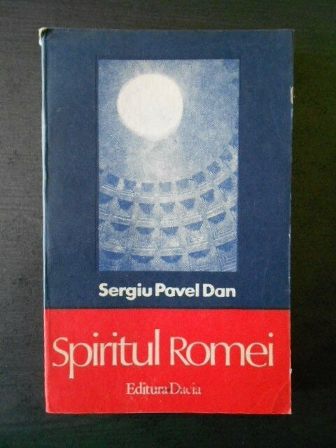 SERGIU PAVEL DAN - SPIRITUL ROMEI