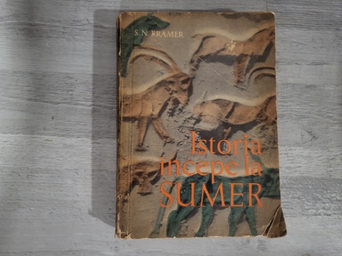 Istoria incepe la Sumer de S.N.Kramer