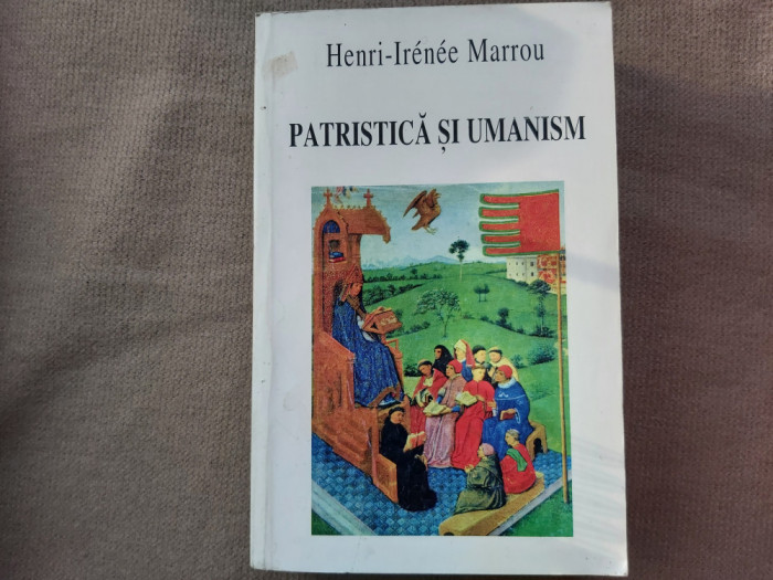 PATRISTICA SI UMANISM.HENRI-IRENEE MARROU.1996 S1.