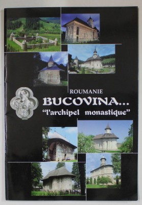 ROUMANIE , BUCOVINA ...&amp;#039; L&amp;#039; ARCHIPEL MONASTIQUE &amp;#039; , ALBUM DE PREZENTARE , ANII &amp;#039;2000 foto