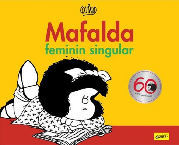 Mafalda. Feminin Singular, Quino - Editura Art