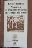 Moartea și &Icirc;nmorm&acirc;ntarea &icirc;n Gorjul de Nord - Ernest Bernea, 1998, Cartea Rom&acirc;nească, Istorie, Antropologie, Carte