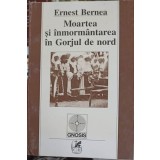 MOARTEA SI INMORMANTAREA IN GORJUL DE NORD-ERNEST BERNEA-256679