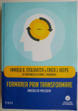 Formarea prin transformare. Dincolo de prelegeri &ndash; Harold D. Stolovitch, Erica J. Keeps