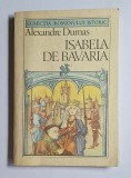 Isabela de Bavaria &ndash; Aut. Alexandre Dumas, Trad. Șt. Dimulescu, Ed. Univers, 1987