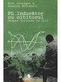 Fii indurator cu cititorul. Despre scrierea cu stil/Kurt Vonnegut, Suzanne McConnell