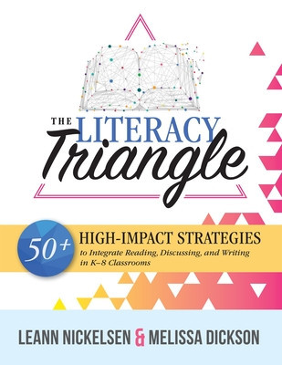 The Literacy Triangle: 50+ High-Impact Strategies to Integrate Reading, Discussing, and Writing in K-8 Classrooms foto