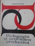 PEDAGOGIA SI ACTIVITATEA PRODUCTIVA-CONSTANTIN PREDA