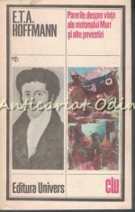 Parerile Despre Viata Ale Motanului Murr Si Alte Povestiri - E.T.A. Hoffmann