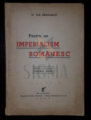 ILIE RADULESCU - PENTRU UN IMPERIALISM ROMANESC [ EDITURA PORUNCA VREMII] , 1942 foto