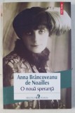 O NOUA SPERANTA de ANNA BRANCOVEANU DE NOAILLES , 2016