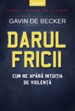 Cumpara ieftin Darul fricii. Cum ne apără intuiţia de violenţă
