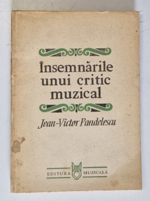 INSEMNARILE UNUI CRITIC MUZICAL de JEAN - VICTOR PANDELESCU , 1982 foto