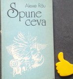 Spune ceva Alexe Rau cu autograf