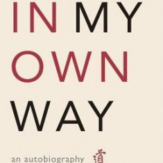 In My Own Way: An Autobiography 1915-1965