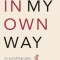 In My Own Way: An Autobiography 1915-1965