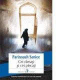 Cei ramasi si cei plecati - Parinoush Saniee, Cristina Ciovarnache