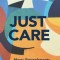 Just Care: Messy Entanglements of Disability, Dependency, and Desire