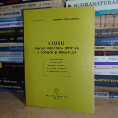 STUDII PRIVIND PREGATIREA SPORTIVA A COPIILOR SI JUNIORILOR , C.N.E.F.S. , 1972*