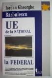 Cumpara ieftin UE de la National la Federal - Iordan Gheorghe Barbulescu - Carte Politica