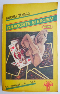 Dragoste si eroism, vol. I &amp;ndash; Michel Zevaco foto