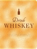 Drink Whiskey: A Collection of Bourbon, Rye, and Scotch Whisky Cocktails