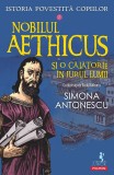 Cumpara ieftin Nobilul Aethicus Și O Călătorie &Icirc;n Jurul Lumii. Seria Istoria Povestită Copiilor Vol.2, Simona Antonescu - Editura Polirom