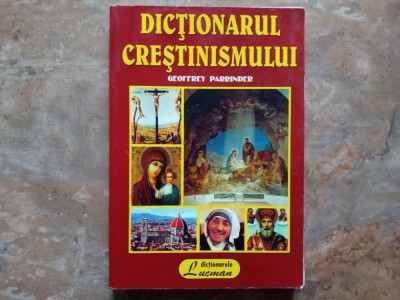 DICTIONARUL CRESTINISMULUI de GEOFFREY PARRINDER, 1999 foto