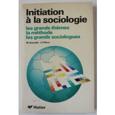 INITIATION A LA SOCIOLOGIE , LES GRANDS THEMES , LA METHODE , LES GRANDS SOCIOLOGUES par M. GIACOBBI et J.P. ROUX , 1980