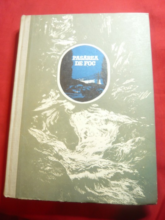 100. Eusebiu Camilar- Pasarea de Foc -Ed. 1954 Ed.CC Sindicate ,ilustratii A.Alexe,239pag