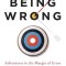 Being Wrong: Adventures in the Margin of Error