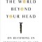 The World Beyond Your Head: On Becoming an Individual in an Age of Distraction