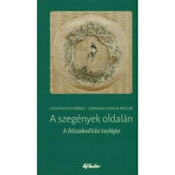 A szeg&eacute;nyek oldal&aacute;n - A felszabad&iacute;t&aacute;s teol&oacute;gi&aacute;ja - Gustavo Guti&eacute;rrez-Gerhard Ludwig M&uuml;ller