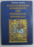 MANUSCRISELE ROMANESTI DIN BISERICILE BIHORULUI de FLORIAN DUDAS , 1985