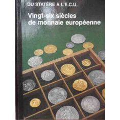 Vingt-six Siecles De Monnaie Europeenne - Colectiv ,528401